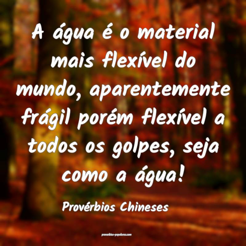 A água é o material mais flexível do mundo, aparentemente frágil p...