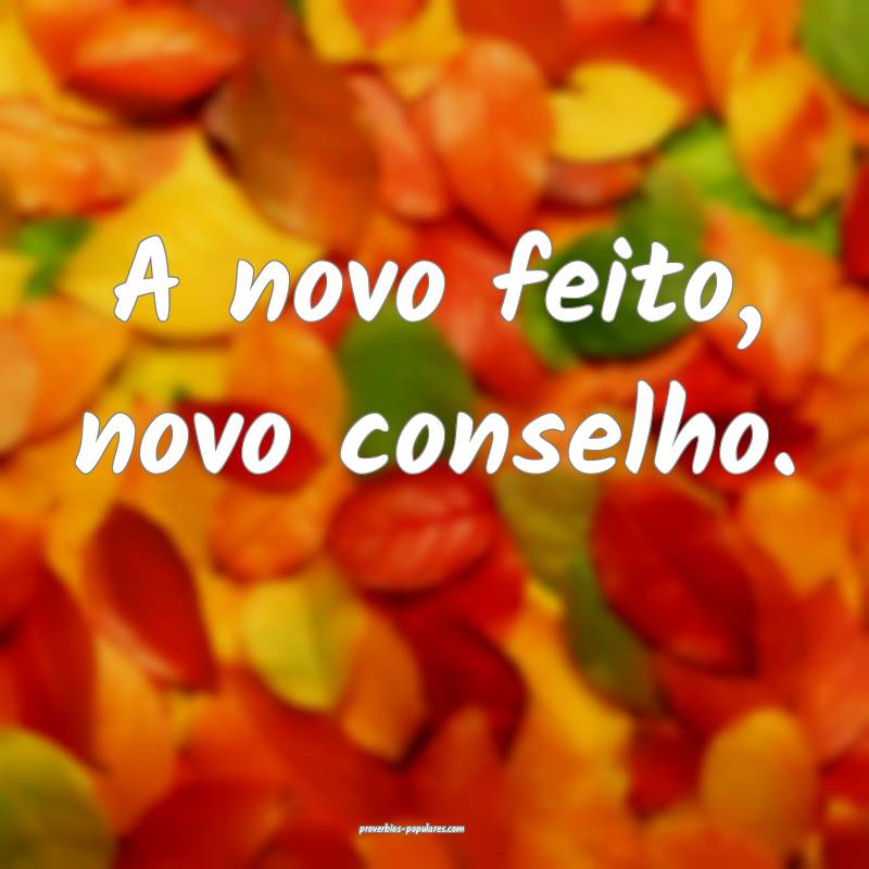 A novo feito, novo conselho.
...
