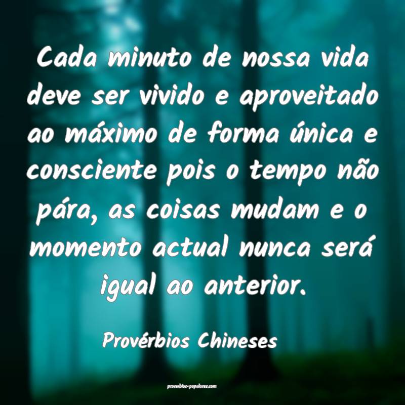 Cada minuto de nossa vida deve ser vivido e aproveitado ao máximo de ...