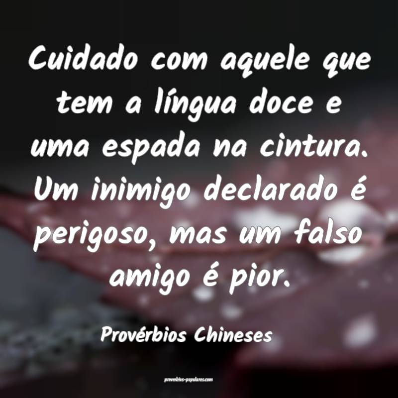Cuidado com aquele que tem a língua doce e uma espada na cintura. Um ...