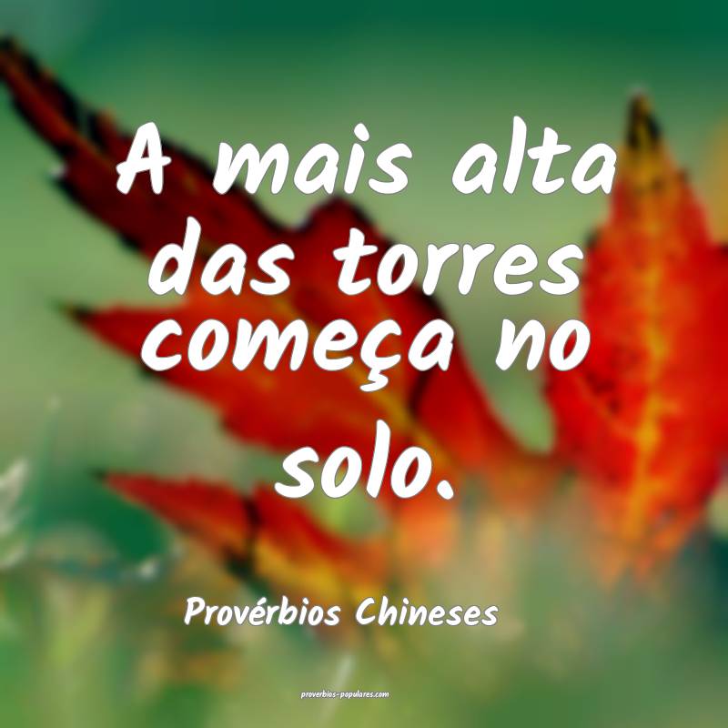 A mais alta das torres começa no solo.
...