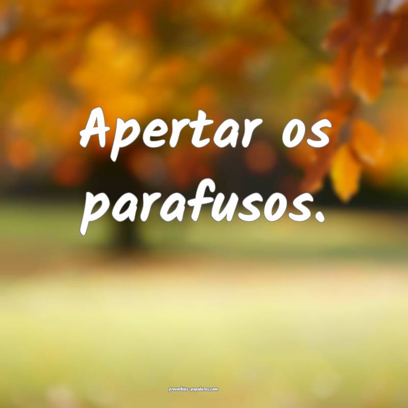 Apertar os parafusos.
...