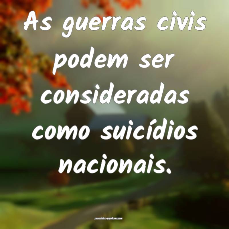 As guerras civis podem ser consideradas como suic ...
