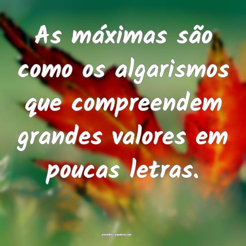 As máximas são como os algarismos que compreendem grandes valores em...