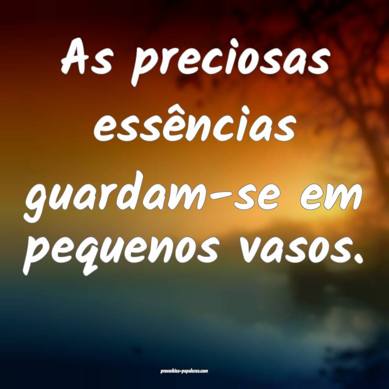 As preciosas essências guardam-se em pequenos vas ...