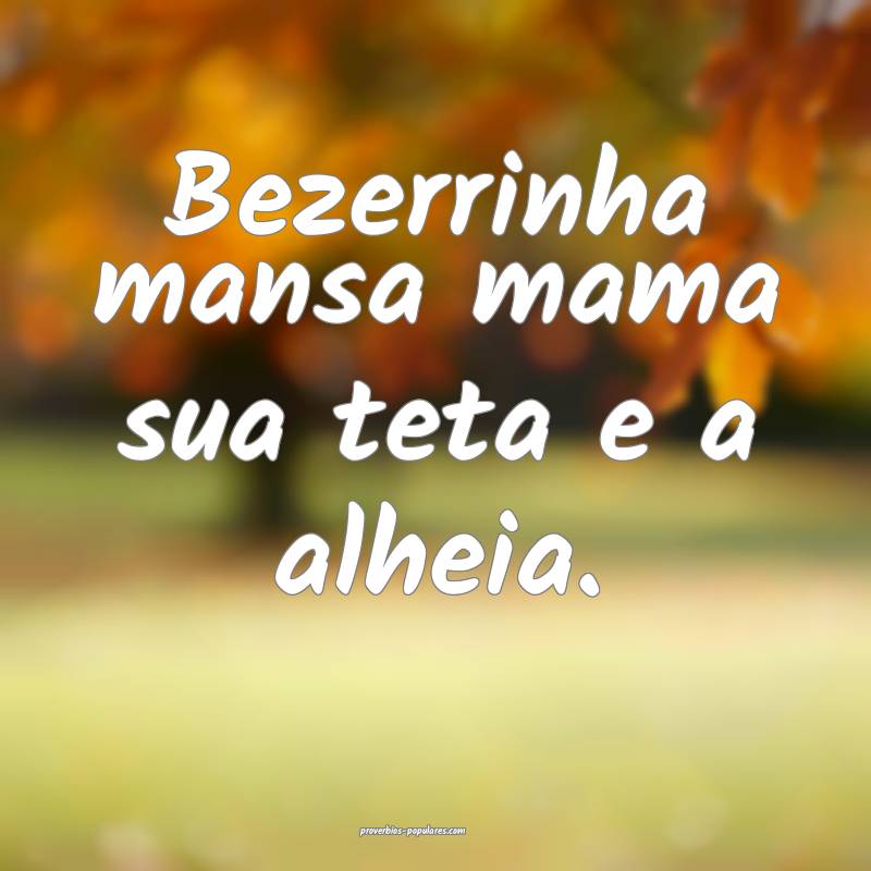 Bezerrinha mansa mama sua teta e a alheia.
...