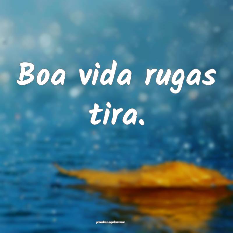 Boa vida rugas tira.
...