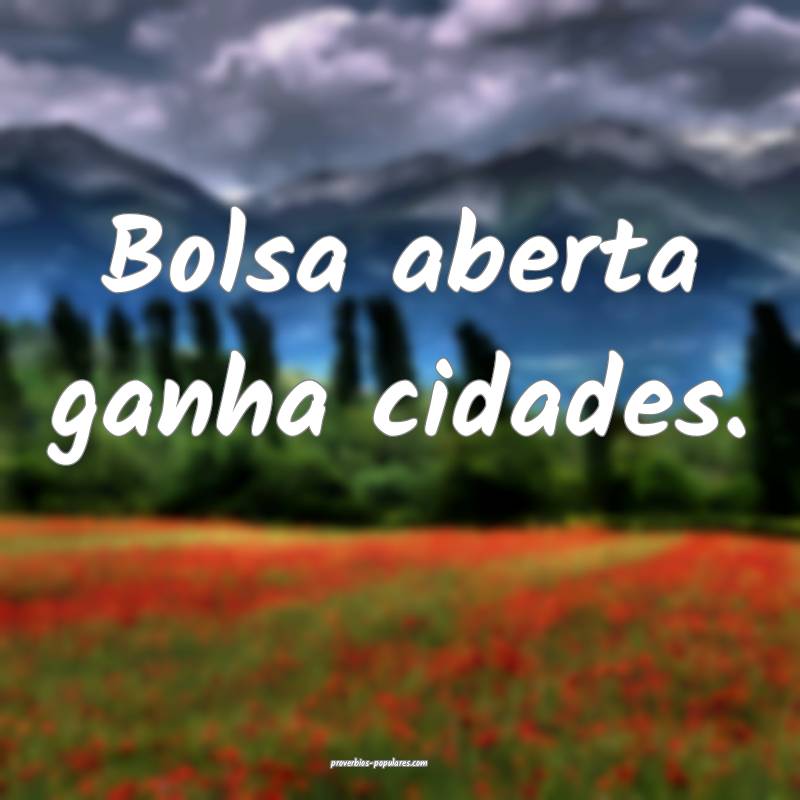 Bolsa aberta ganha cidades.
 ...