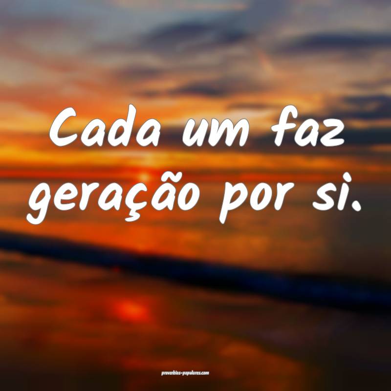 Cada um faz geração por si.
...