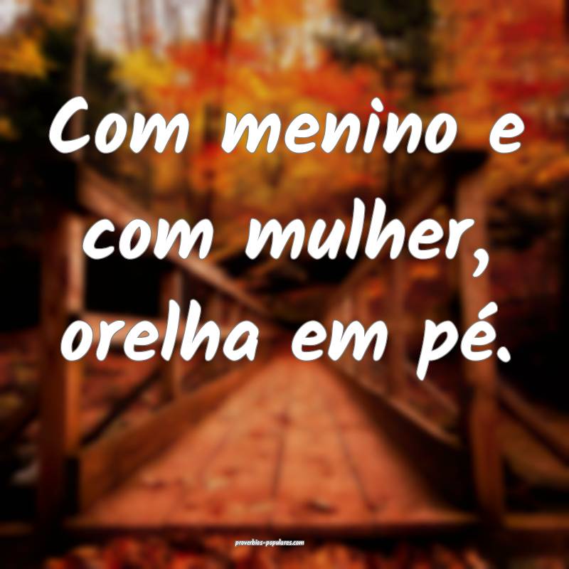 Com menino e com mulher, orelha em pé.
...
