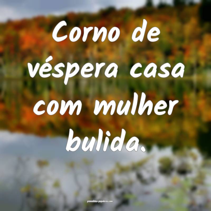 Corno de véspera casa com mulher bulida.
...