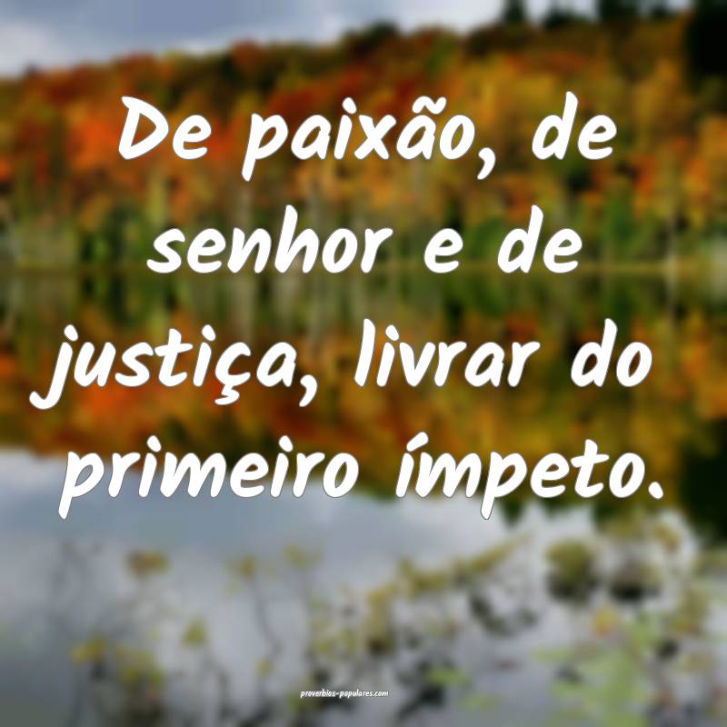 De paixão, de senhor e de justiça, livrar do pri ...