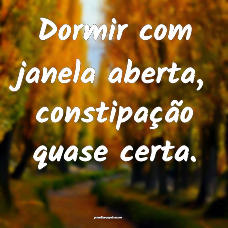 Dormir com janela aberta, constipação quase cert ...