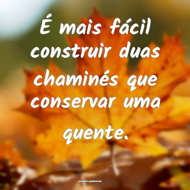 É mais fácil construir duas chaminés que conser ...