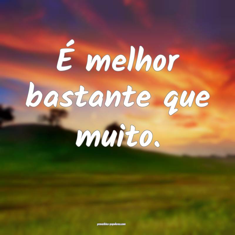 É melhor bastante que muito.
...