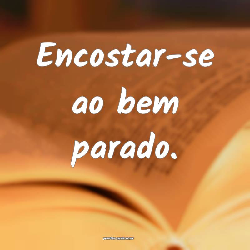 Encostar-se ao bem parado.
 ...