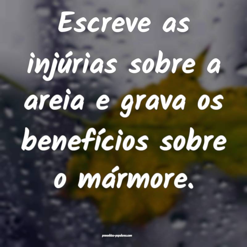 Escreve as injúrias sobre a areia e grava os bene ...