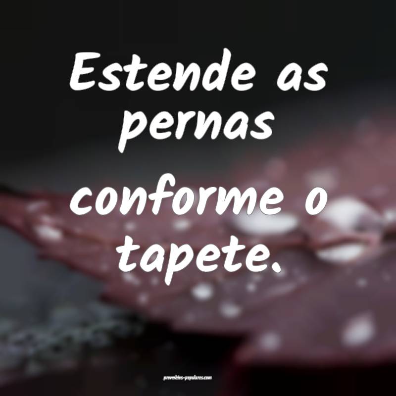 Estende as pernas conforme o tapete.
...