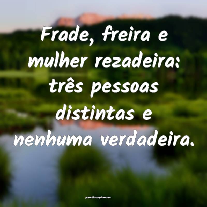 Frade, freira e mulher rezadeira: três pessoas distintas e nenhuma ve...